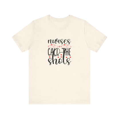 Nurses Call The Shots T-Shirt