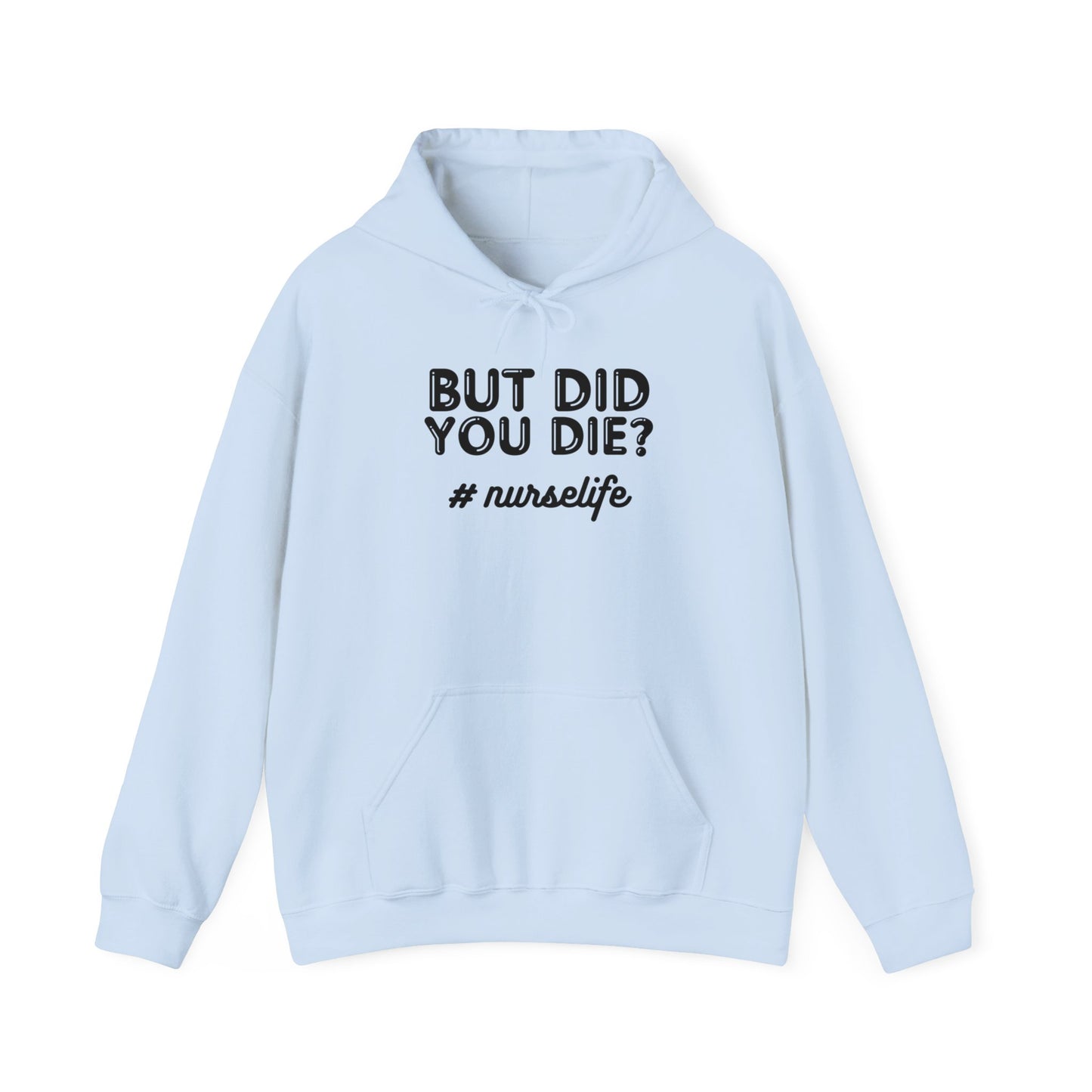 But Did You Die? Nurselife Hoodie