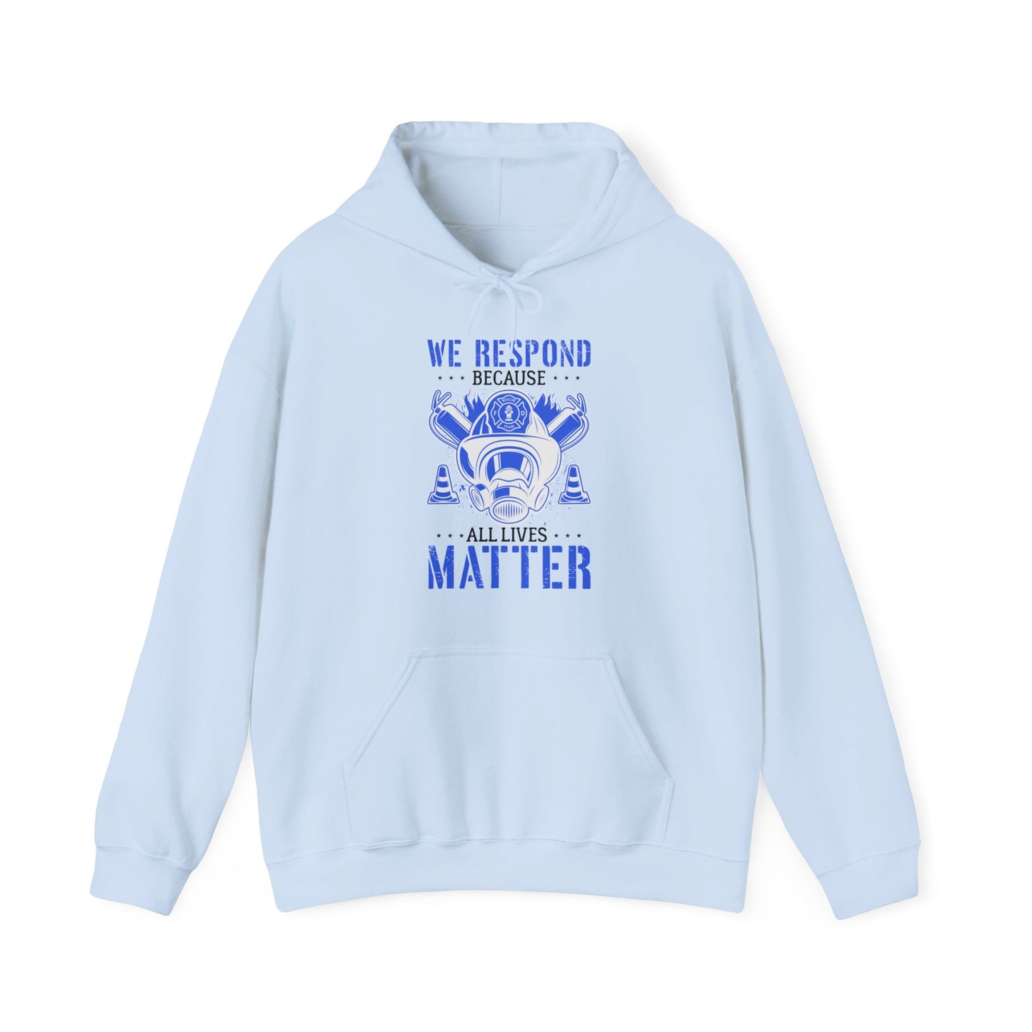 We Respond Because All Lives Matter Firefighter Hoodie