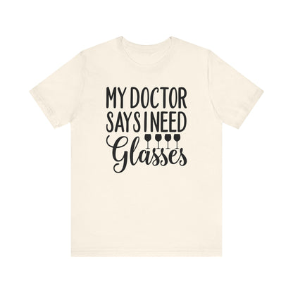 My Doctor Says I need Glasses T-Shirt