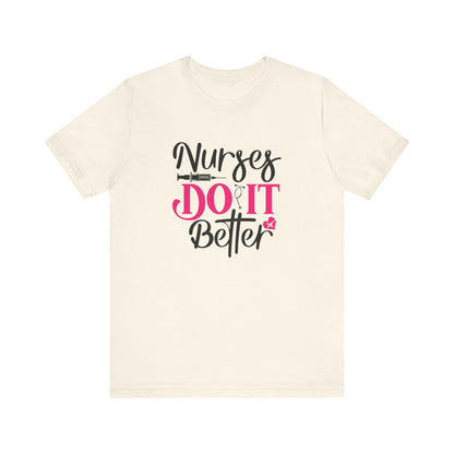 Nurses Do It Better T-Shirt