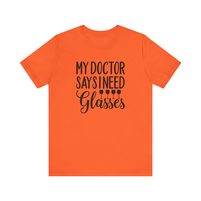 My Doctor Says I need Glasses T-Shirt