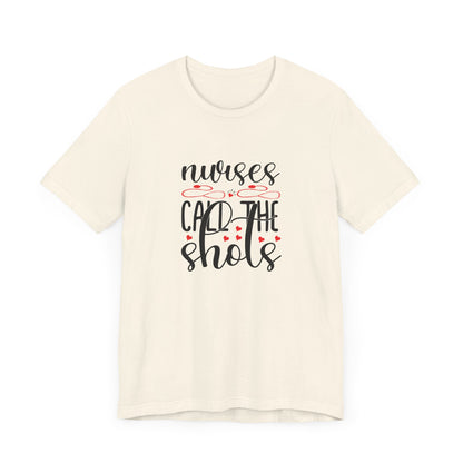 Nurses Call The Shots T-Shirt