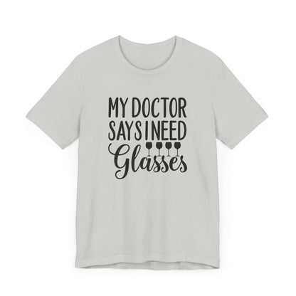 My Doctor Says I need Glasses T-Shirt