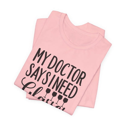 My Doctor Says I need Glasses T-Shirt