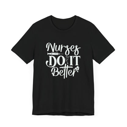 Nurses Do It Better T-Shirt