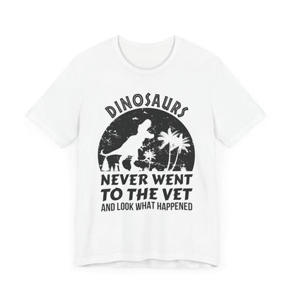 Dinosaurs Never Went To The Vet T-Shirt