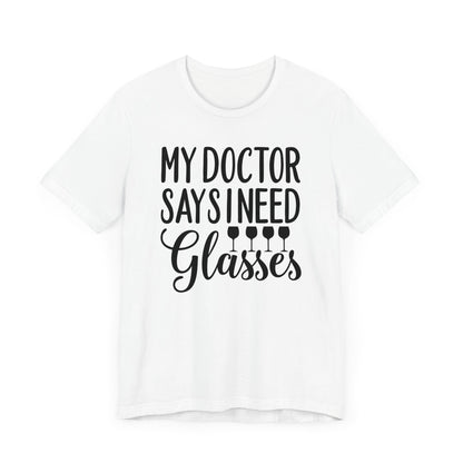 My Doctor Says I need Glasses T-Shirt