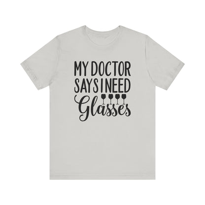 My Doctor Says I need Glasses T-Shirt