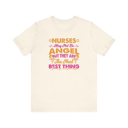 Nurses May Not Be Angel But They Are The Next Best Thing T-Shirt