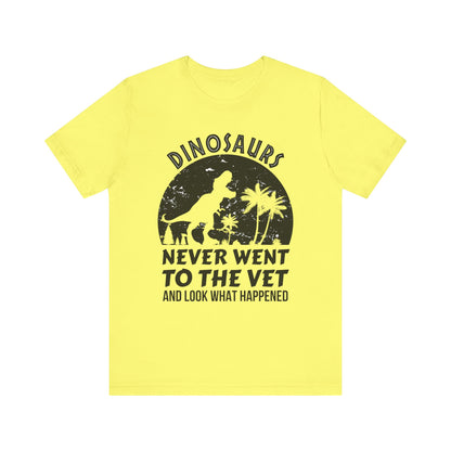 Dinosaurs Never Went To The Vet T-Shirt