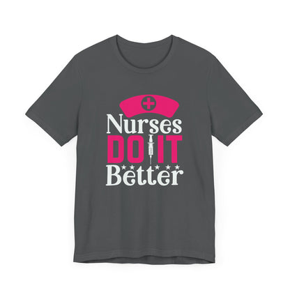 Nurses Do It Better T-Shirt