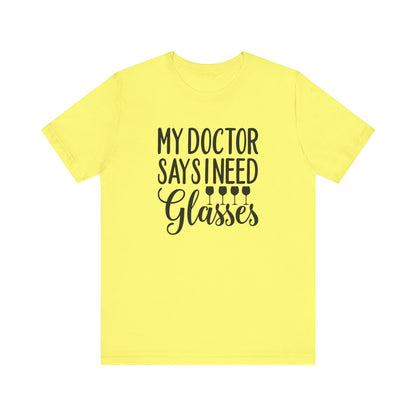 My Doctor Says I need Glasses T-Shirt