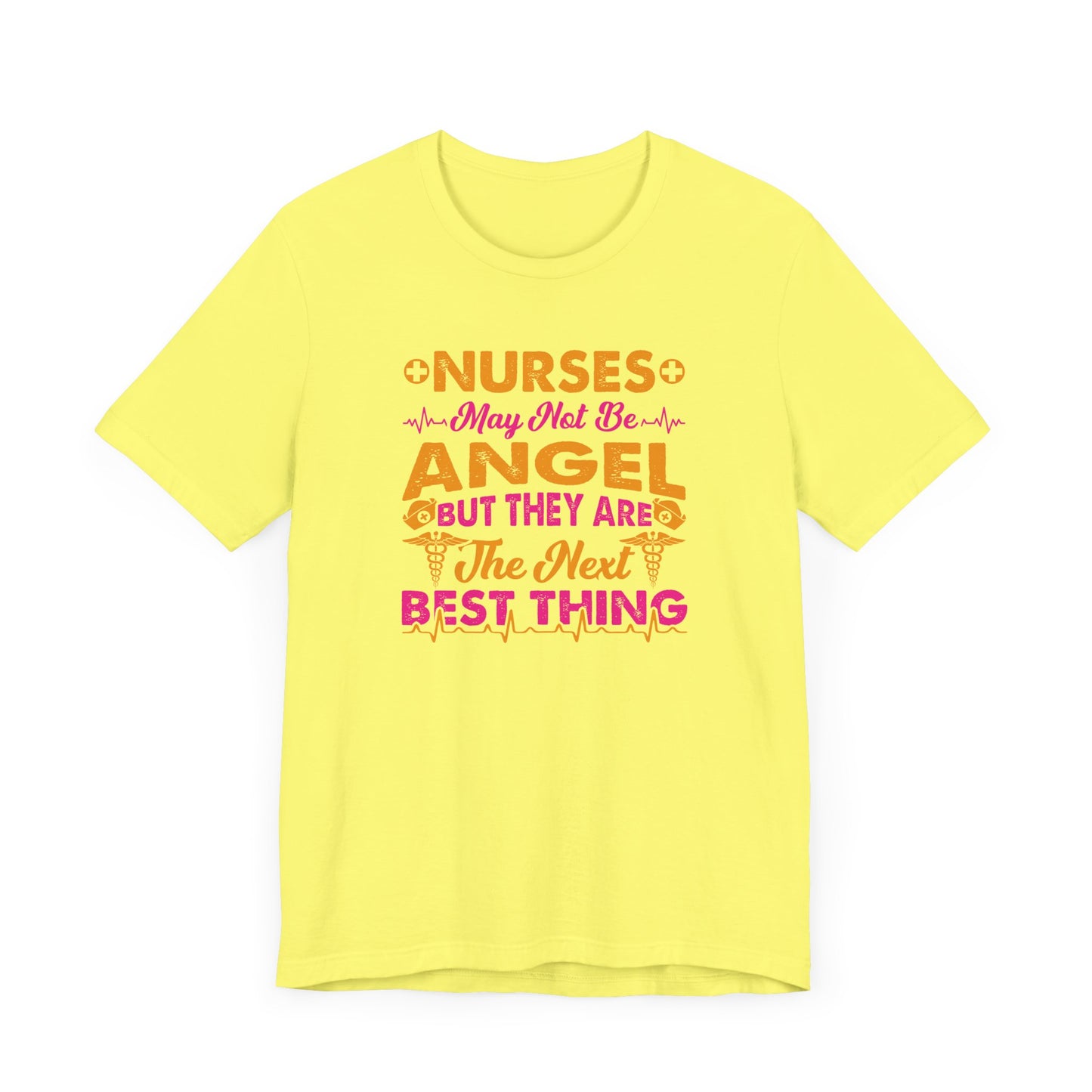 Nurses May Not Be Angel But They Are The Next Best Thing T-Shirt