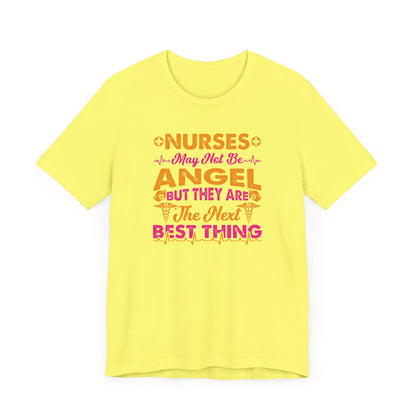 Nurses May Not Be Angel But They Are The Next Best Thing T-Shirt