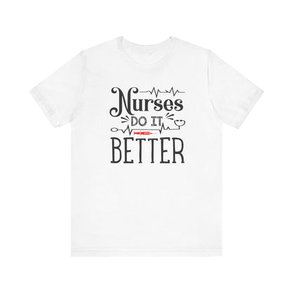 Nurses Do It Better T-Shirt