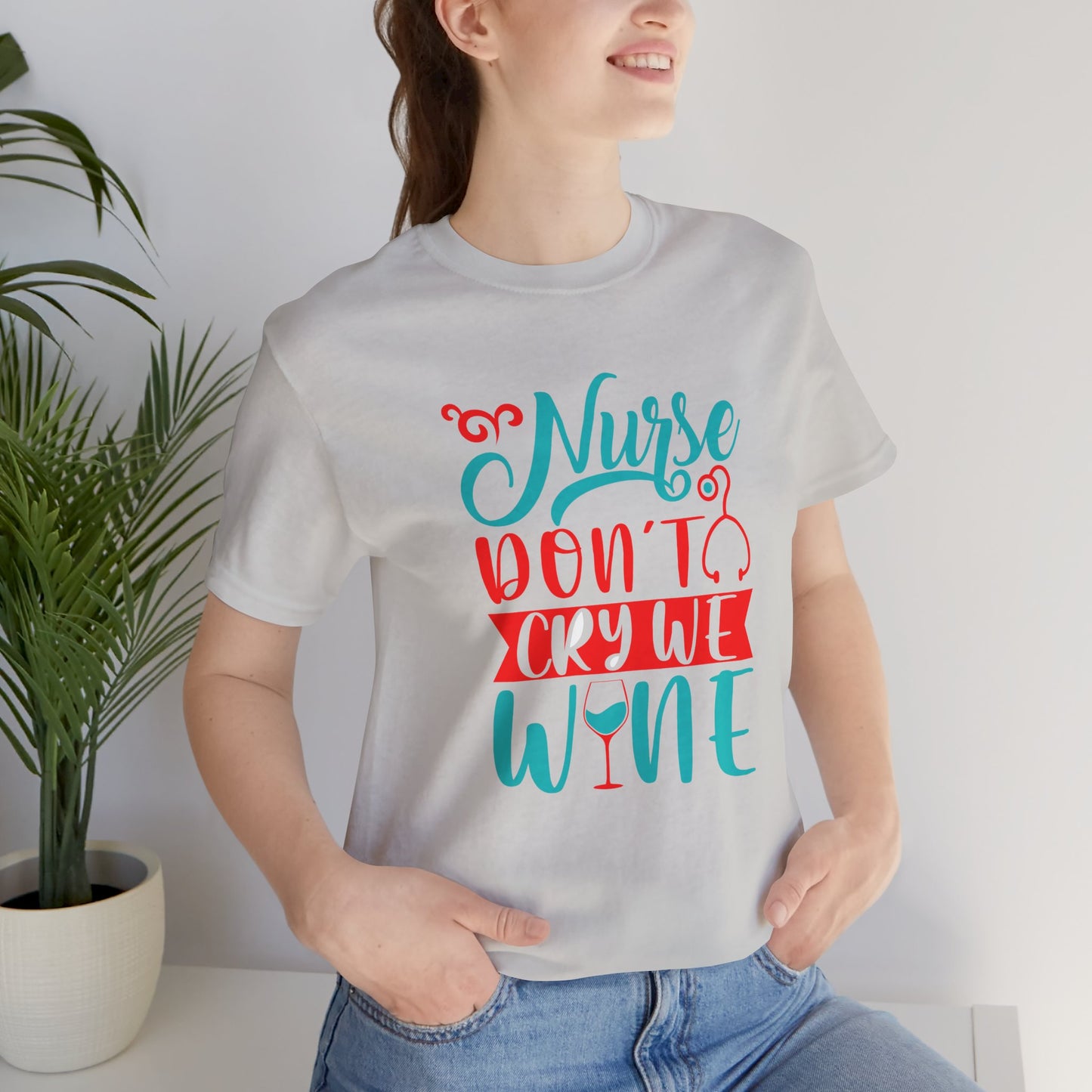 Nurses Don't Cry We Wine T-Shirt