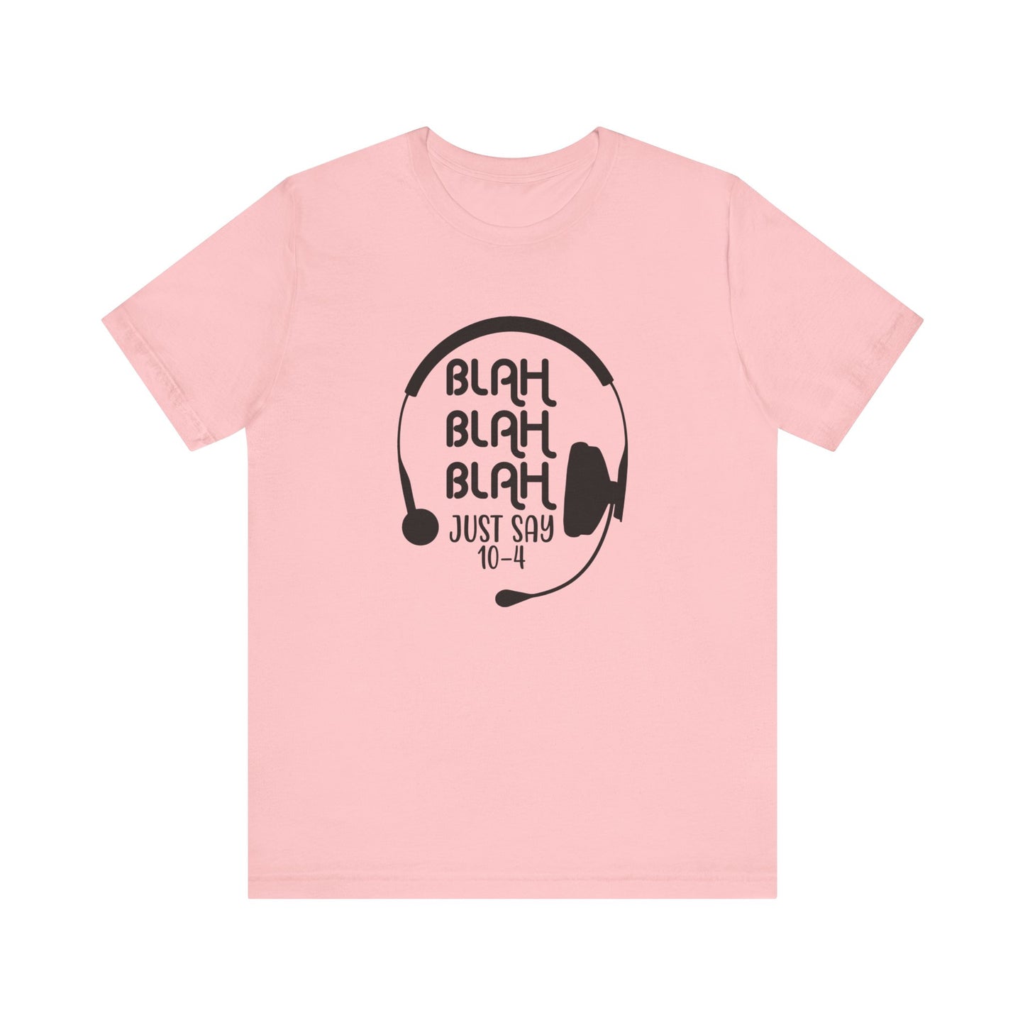 Blah Blah Blah 10-4 T-Shirt