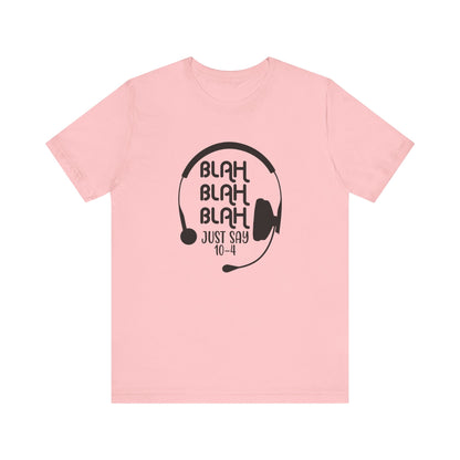 Blah Blah Blah 10-4 T-Shirt