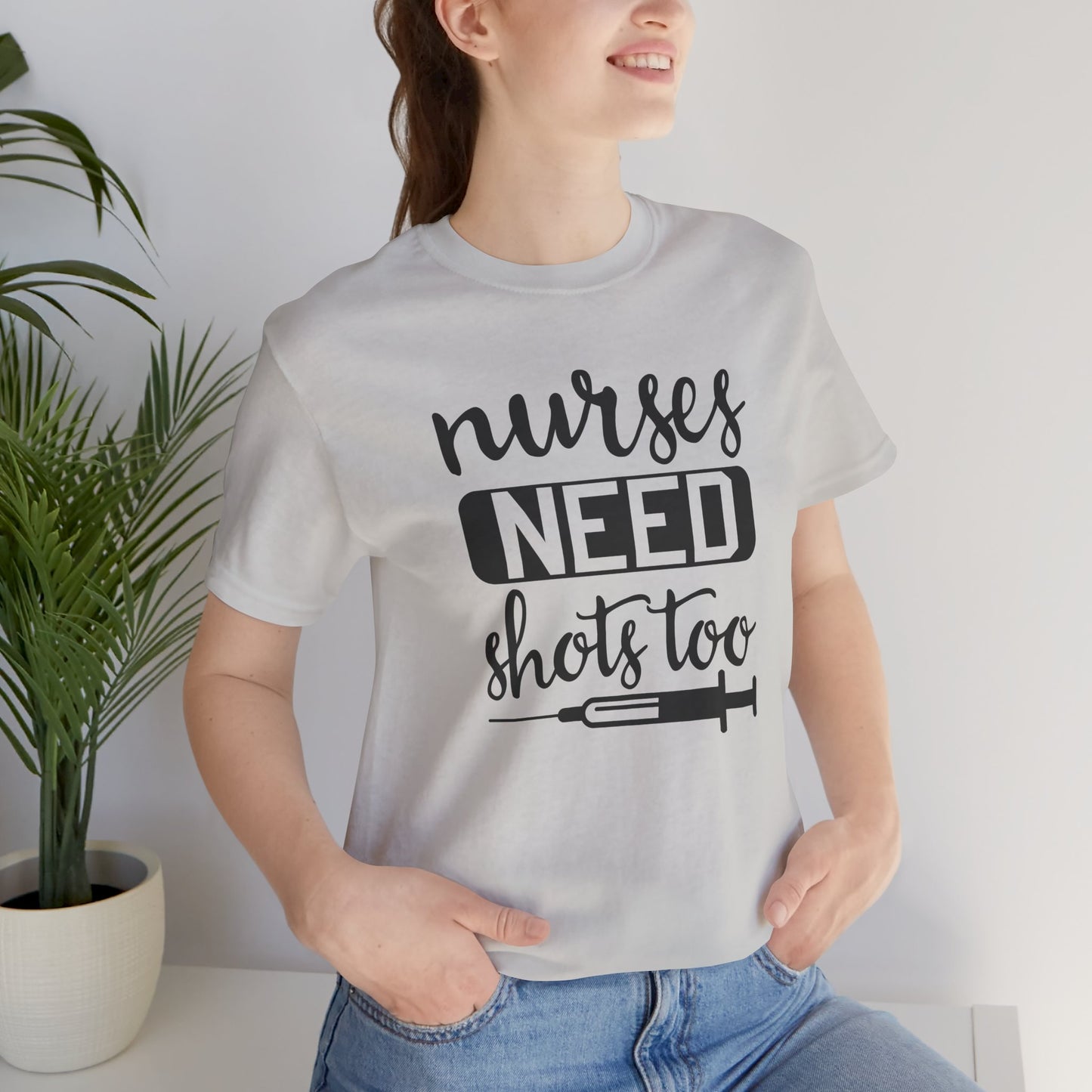 Nurses Need Shots Too T-Shirt