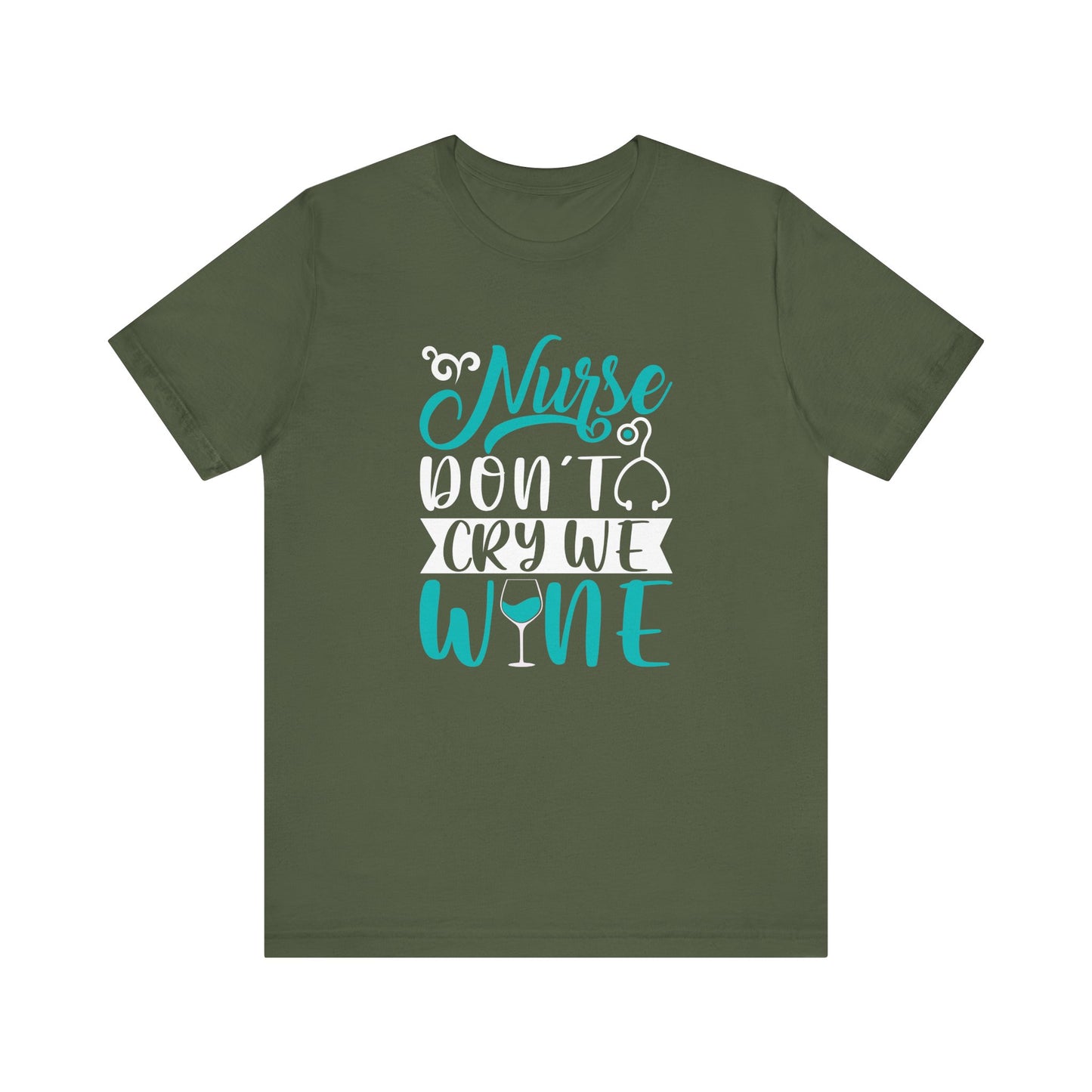 Nurses Don't Cry We Wine T-Shirt