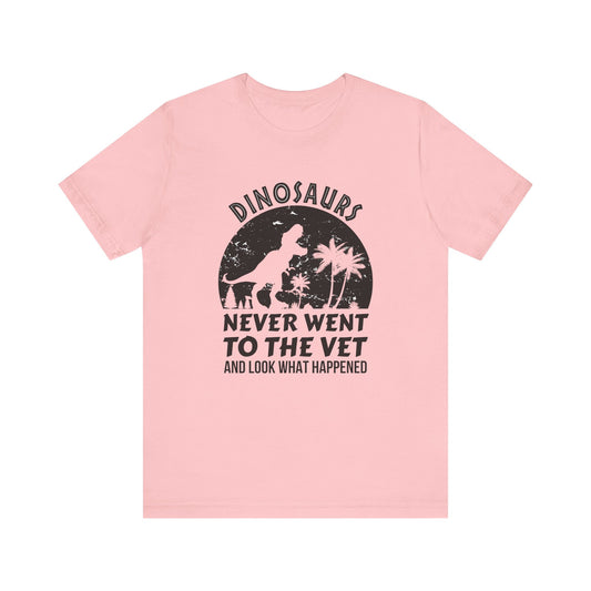 Dinosaurs Never Went To The Vet T-Shirt