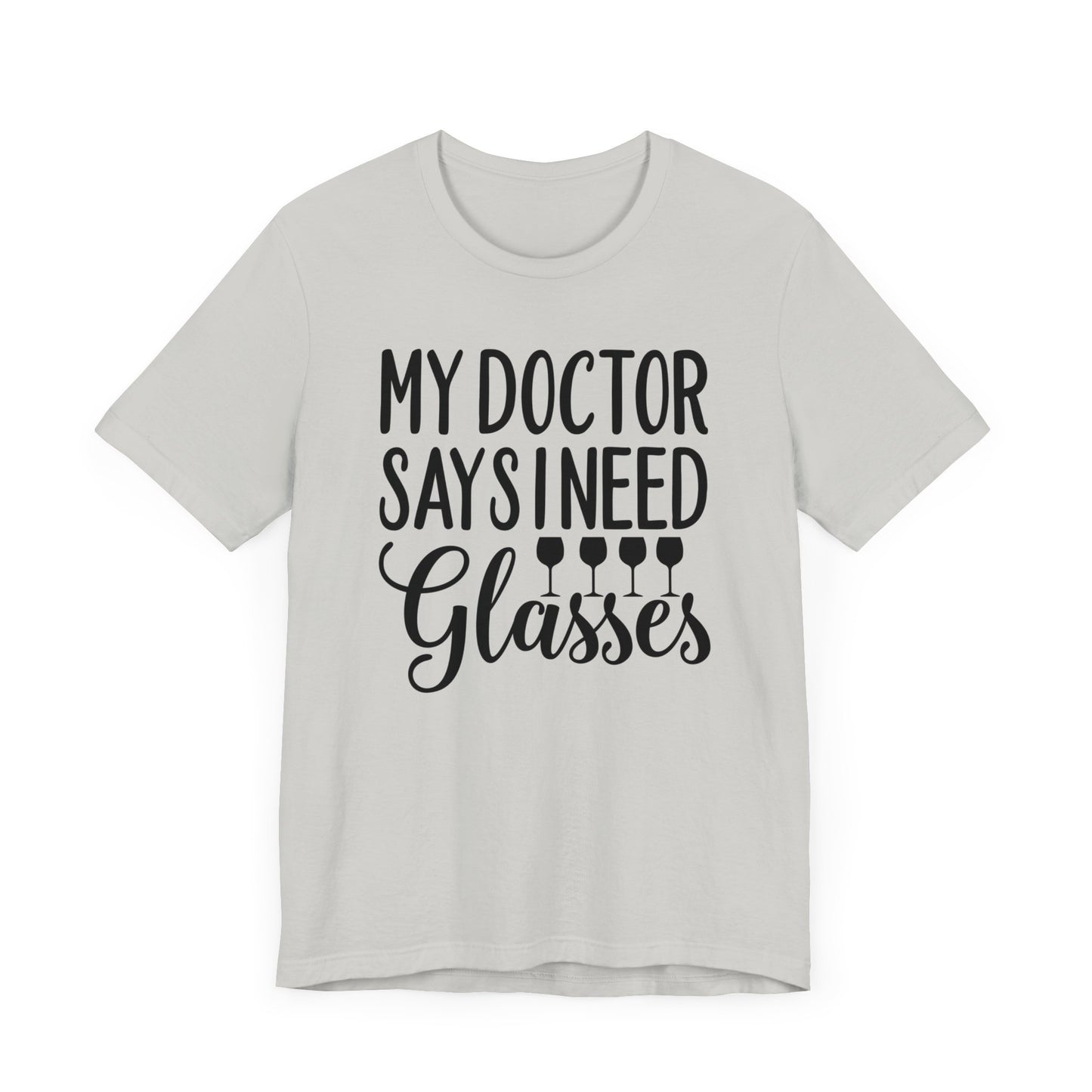 My Doctor Says I need Glasses T-Shirt