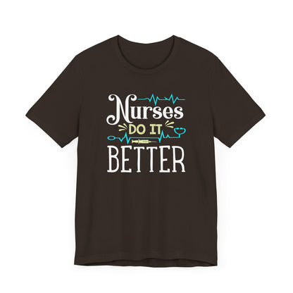 Nurses Do It Better T-Shirt