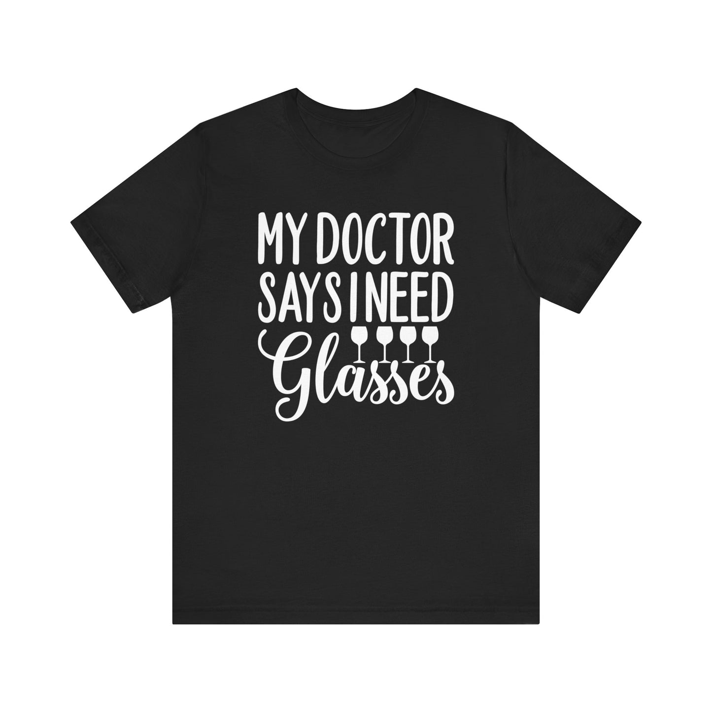 My Doctor Says I need Glasses T-Shirt