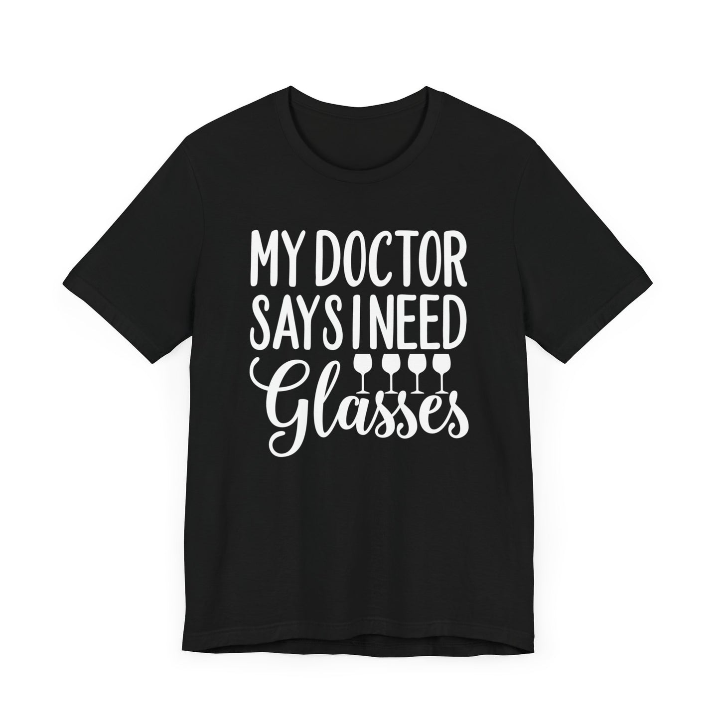 My Doctor Says I need Glasses T-Shirt