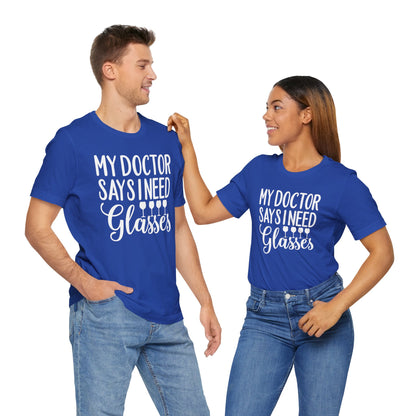 My Doctor Says I need Glasses T-Shirt