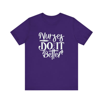 Nurses Do It Better T-Shirt