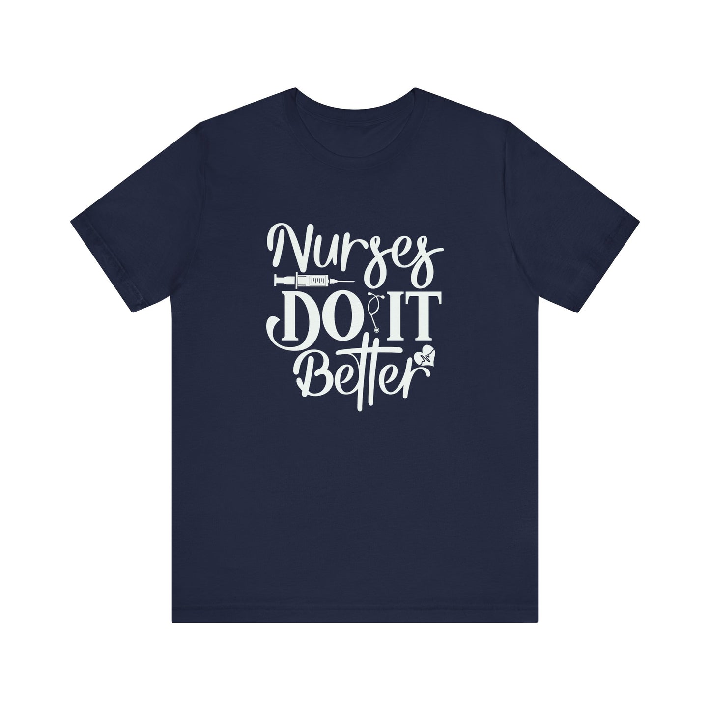 Nurses Do It Better T-Shirt