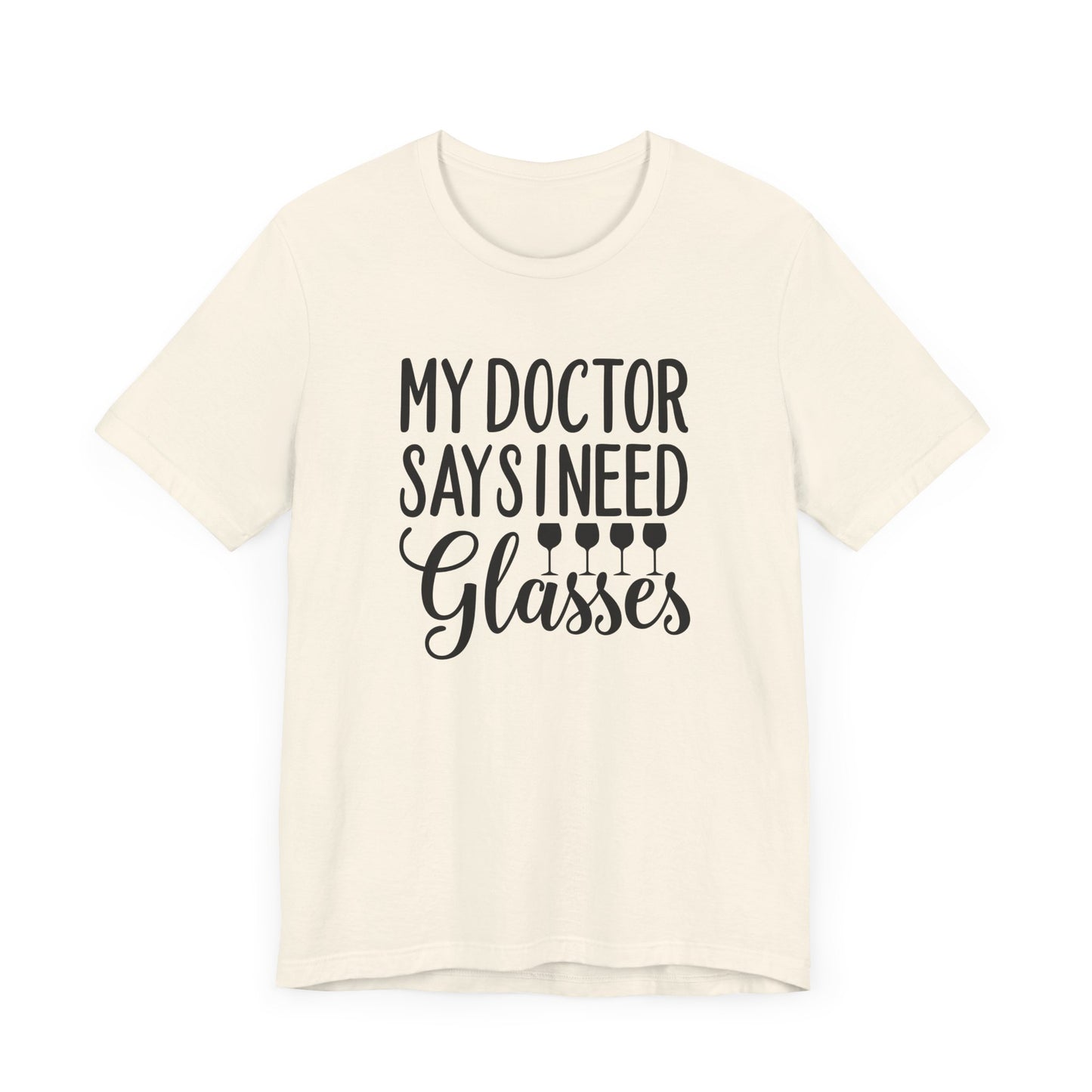 My Doctor Says I need Glasses T-Shirt