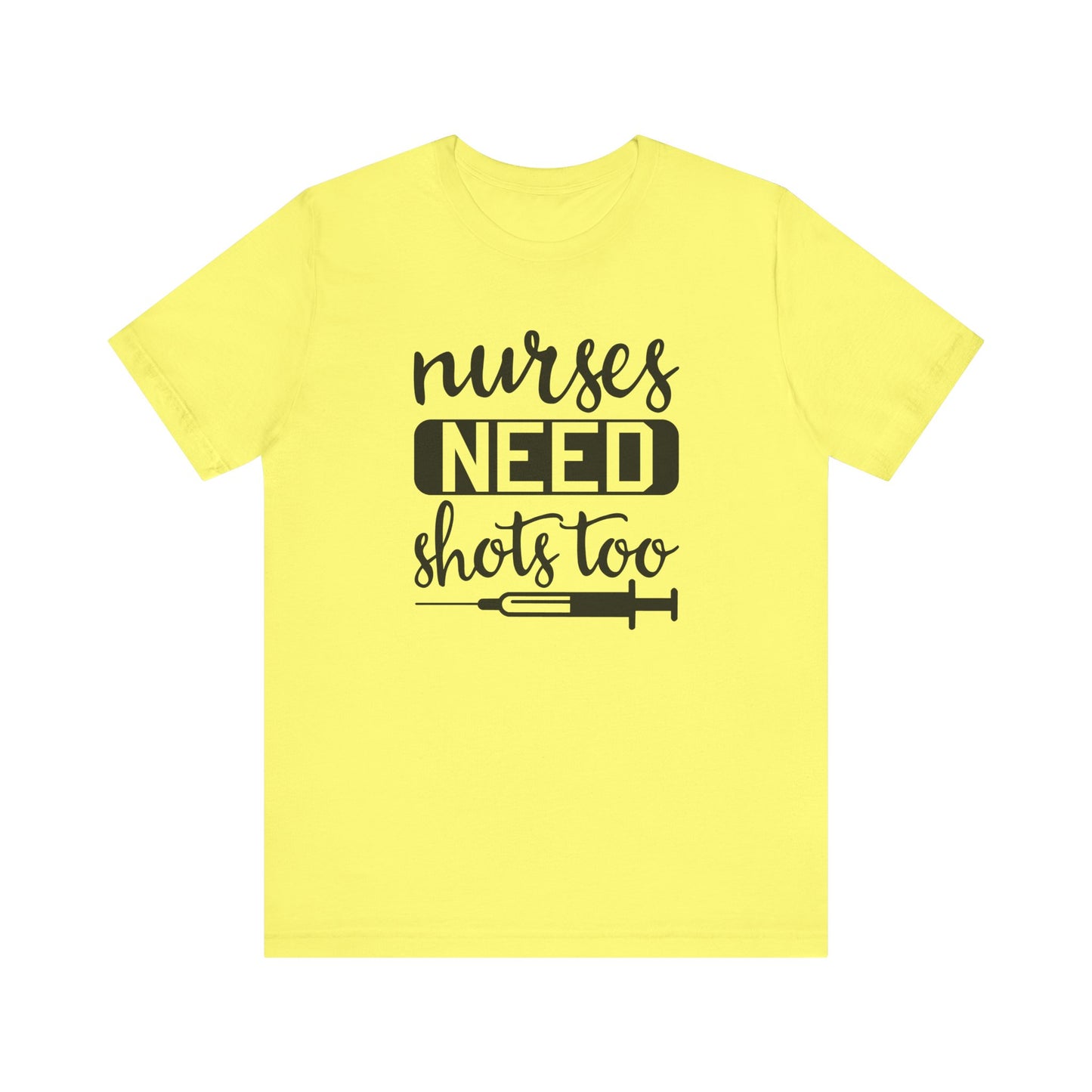 Nurses Need Shots Too T-Shirt