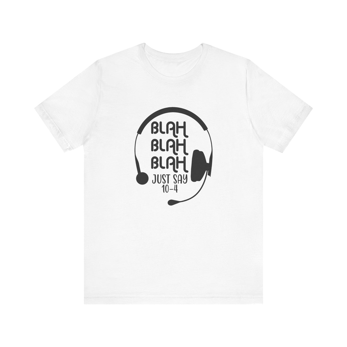 Blah Blah Blah 10-4 T-Shirt