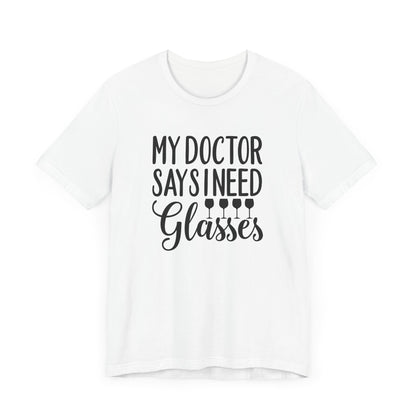 My Doctor Says I need Glasses T-Shirt