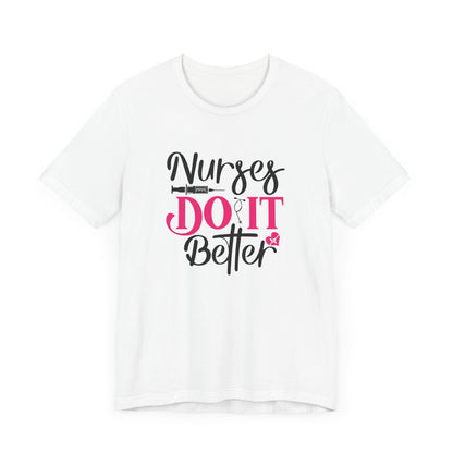 Nurses Do It Better T-Shirt