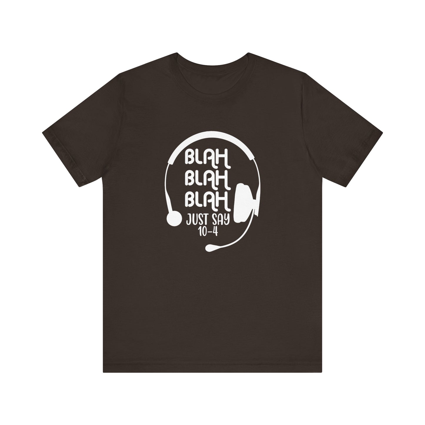 Blah Blah Blah 10-4 T-Shirt