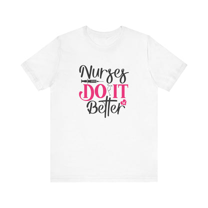 Nurses Do It Better T-Shirt