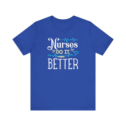 Nurses Do It Better T-Shirt