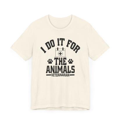 Veterinarian - I Do It For... T-Shirt