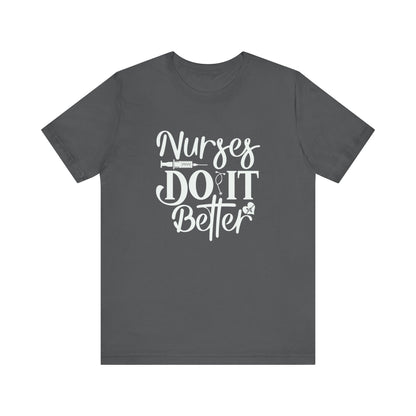 Nurses Do It Better T-Shirt