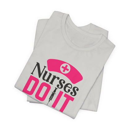 Nurses Do It Better T-Shirt