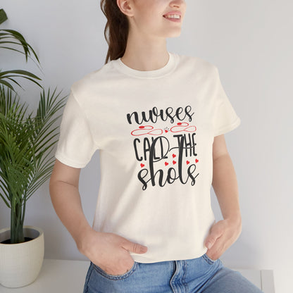 Nurses Call The Shots T-Shirt