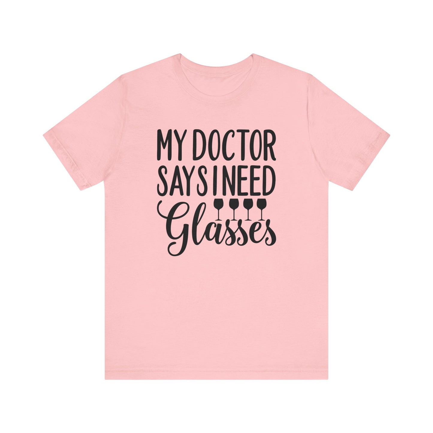 My Doctor Says I need Glasses T-Shirt