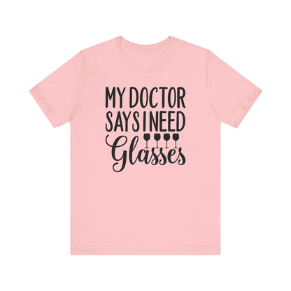 My Doctor Says I need Glasses T-Shirt