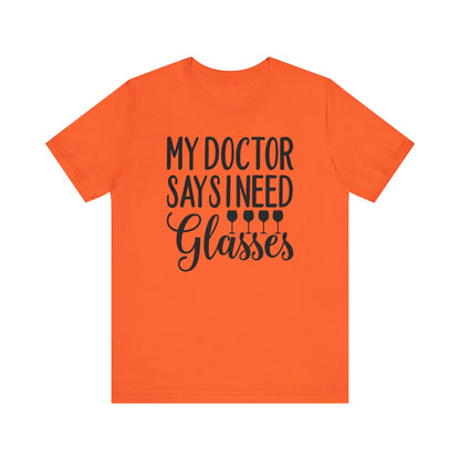 My Doctor Says I need Glasses T-Shirt