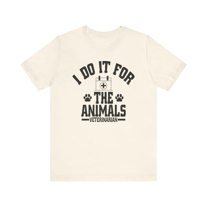 Veterinarian - I Do It For... T-Shirt