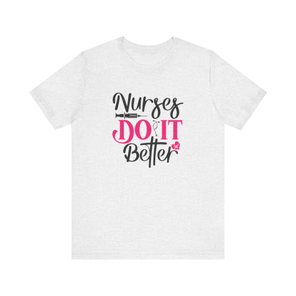 Nurses Do It Better T-Shirt